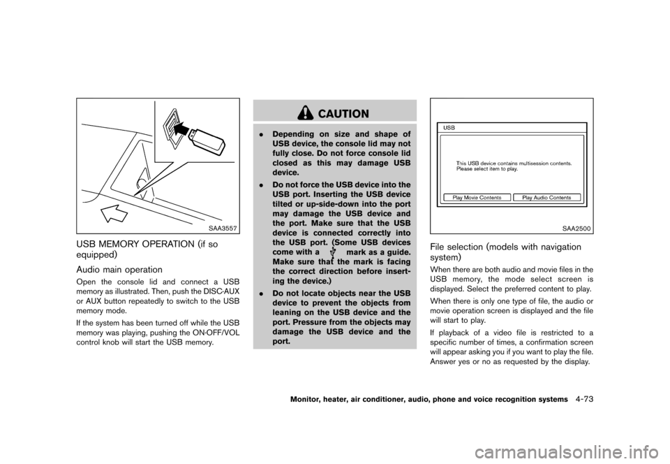 NISSAN MURANO 2013 2.G Owners Manual Black plate (279,1)
[ Edit: 2012/ 7/ 31 Model: Z51-D ]
SAA3557
USB MEMORY OPERATION (if so
equipped)
GUID-1911C9E0-A85B-4796-B0E6-1983A3CCE23D
Audio main operationGUID-EC470606-27FA-41BF-8B6E-3F3D0614