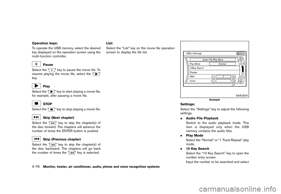 NISSAN MURANO 2013 2.G Owners Manual Black plate (282,1)
[ Edit: 2012/ 7/ 31 Model: Z51-D ]
4-76Monitor, heater, air conditioner, audio, phone and voice recognition systems
Operation keys:GUID-D73A39BF-43C8-459F-9C24-47B7F579C407To opera