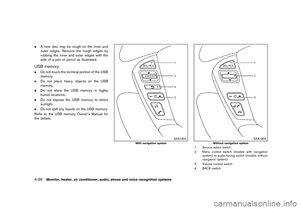 NISSAN MURANO 2013 2.G Owners Manual Black plate (292,1)
[ Edit: 2012/ 7/ 31 Model: Z51-D ]
4-86Monitor, heater, air conditioner, audio, phone and voice recognition systems
.A new disc may be rough on the inner and
outer edges. Remove th