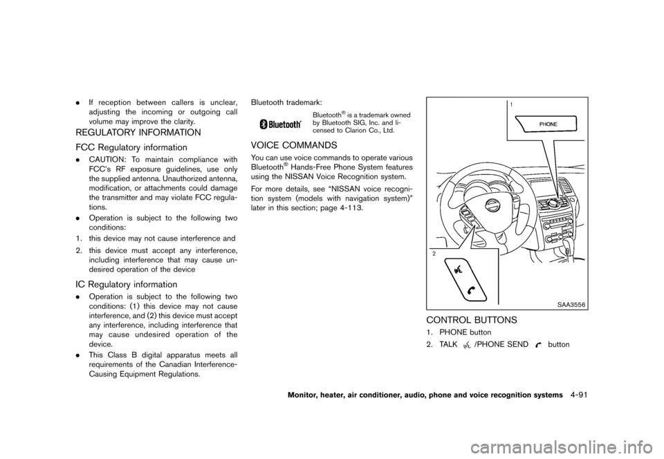 NISSAN MURANO 2013 2.G Owners Manual Black plate (297,1)
[ Edit: 2012/ 7/ 31 Model: Z51-D ]
.If reception between callers is unclear,
adjusting the incoming or outgoing call
volume may improve the clarity.
REGULATORY INFORMATIONGUID-637C