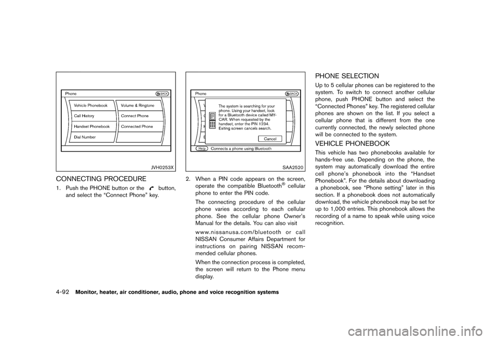 NISSAN MURANO 2013 2.G Owners Manual Black plate (298,1)
[ Edit: 2012/ 7/ 31 Model: Z51-D ]
4-92Monitor, heater, air conditioner, audio, phone and voice recognition systems
JVH0253X
CONNECTING PROCEDUREGUID-9BEACCEF-0959-46FA-A2F0-DCD12A