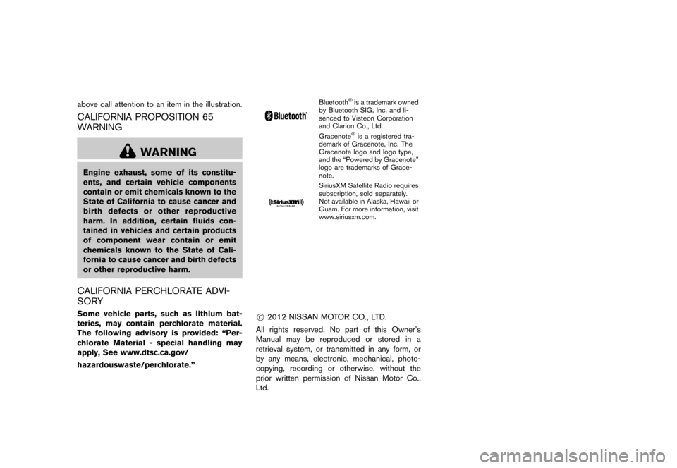 NISSAN MURANO 2013 2.G Owners Manual Black plate (5,1)
[ Edit: 2012/ 7/ 31 Model: Z51-D ]
above call attention to an item in the illustration.
CALIFORNIA PROPOSITION 65
WARNING
GUID-2BB33B36-3AFC-416F-9AE2-CFC36E1C928F
WARNING
Engine exh