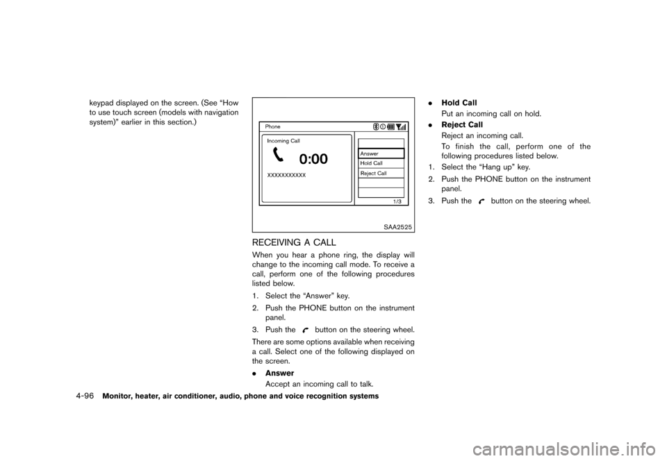 NISSAN MURANO 2013 2.G Owners Manual Black plate (302,1)
[ Edit: 2012/ 7/ 31 Model: Z51-D ]
4-96Monitor, heater, air conditioner, audio, phone and voice recognition systems
keypad displayed on the screen. (See “How
to use touch screen 