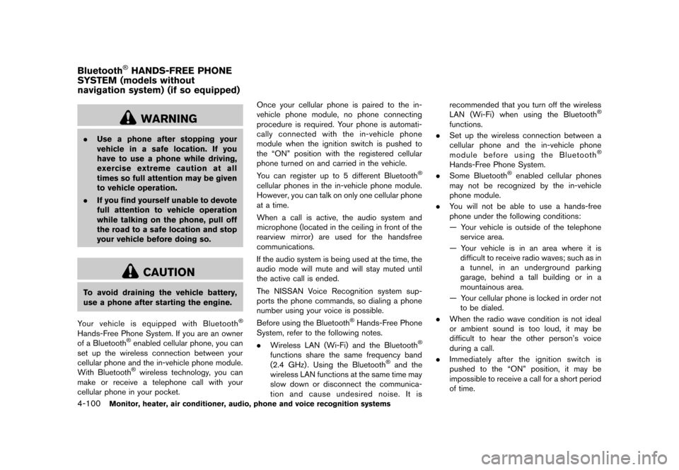 NISSAN MURANO 2013 2.G Service Manual Black plate (306,1)
[ Edit: 2012/ 7/ 31 Model: Z51-D ]
4-100Monitor, heater, air conditioner, audio, phone and voice recognition systems
GUID-2E3BF6A6-4523-4285-8F92-0F4C9B6526E1
WARNING
.Use a phone 