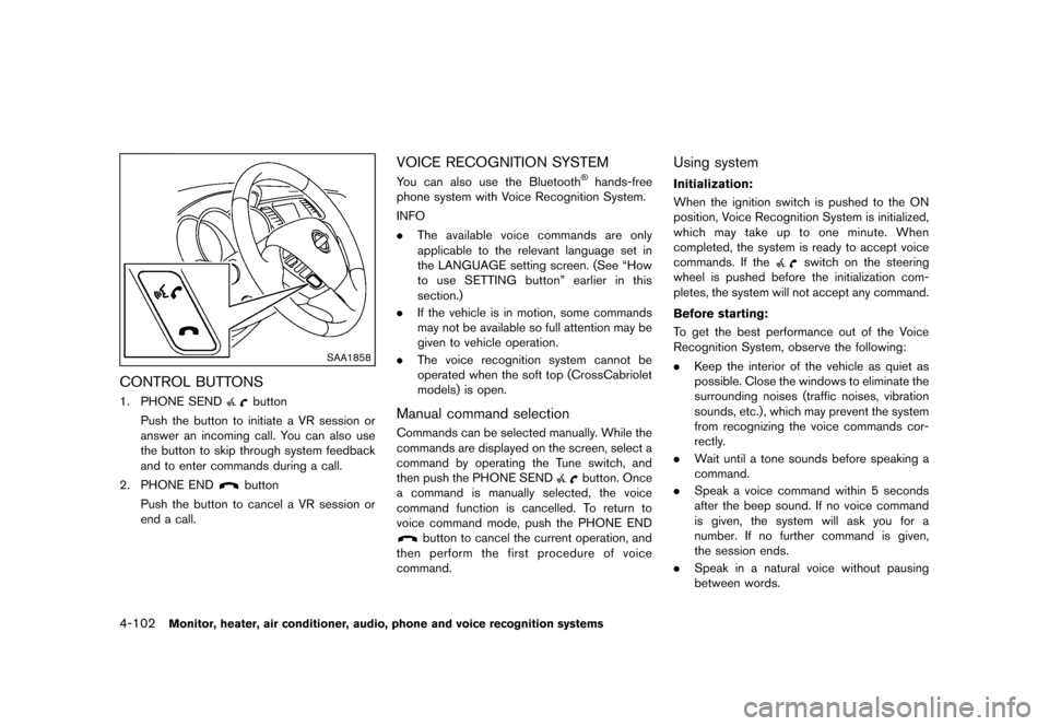 NISSAN MURANO 2013 2.G Owners Manual Black plate (308,1)
[ Edit: 2012/ 7/ 31 Model: Z51-D ]
4-102Monitor, heater, air conditioner, audio, phone and voice recognition systems
SAA1858
CONTROL BUTTONSGUID-97C1E7DF-2E99-4A06-9A42-9D6CE21376A