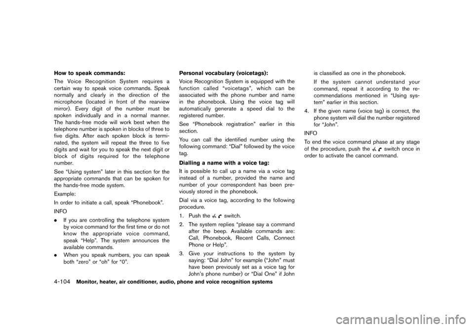NISSAN MURANO 2013 2.G Owners Manual Black plate (310,1)
[ Edit: 2012/ 7/ 31 Model: Z51-D ]
4-104Monitor, heater, air conditioner, audio, phone and voice recognition systems
How to speak commands:GUID-D73A39BF-43C8-459F-9C24-47B7F579C407
