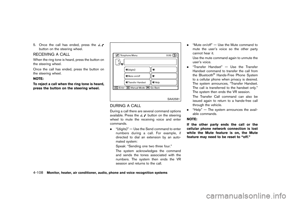 NISSAN MURANO 2013 2.G Owners Manual Black plate (314,1)
[ Edit: 2012/ 7/ 31 Model: Z51-D ]
4-108Monitor, heater, air conditioner, audio, phone and voice recognition systems
5. Once the call has ended, press the
button on the steering wh