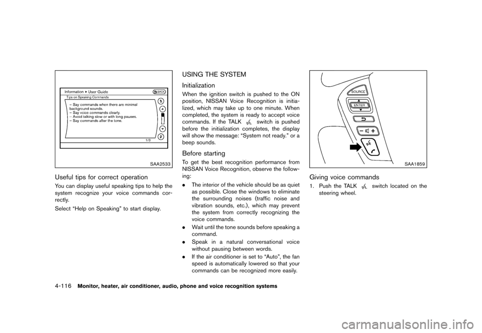 NISSAN MURANO 2013 2.G Owners Manual Black plate (322,1)
[ Edit: 2012/ 7/ 31 Model: Z51-D ]
4-116Monitor, heater, air conditioner, audio, phone and voice recognition systems
SAA2533
Useful tips for correct operationGUID-7AA64467-DF64-4A7