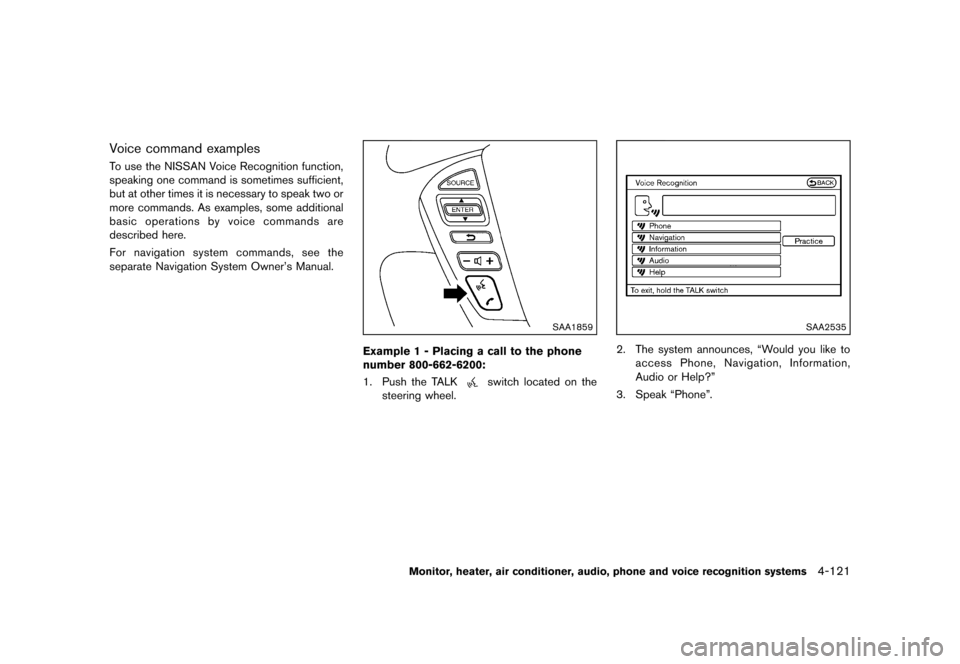 NISSAN MURANO 2013 2.G Owners Manual Black plate (327,1)
[ Edit: 2012/ 7/ 31 Model: Z51-D ]
Voice command examplesGUID-7B0490C2-B46C-4581-AAF2-FB79E0B6A735To use the NISSAN Voice Recognition function,
speaking one command is sometimes su