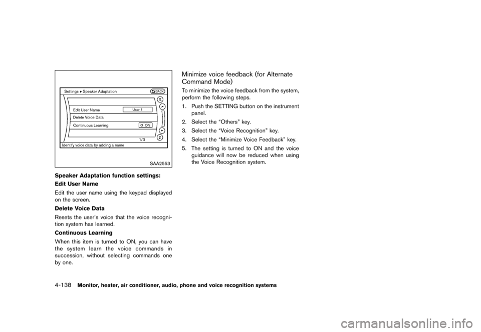 NISSAN MURANO 2013 2.G Owners Manual Black plate (344,1)
[ Edit: 2012/ 7/ 31 Model: Z51-D ]
4-138Monitor, heater, air conditioner, audio, phone and voice recognition systems
SAA2553
Speaker Adaptation function settings:GUID-D73A39BF-43C8