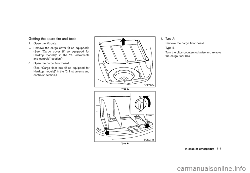 NISSAN MURANO 2013 2.G Owners Manual Black plate (395,1)
[ Edit: 2012/ 7/ 31 Model: Z51-D ]
Getting the spare tire and toolsGUID-B6F9EBC6-3B3A-4BD7-A242-5D184901006E1. Open the lift gate.
2. Remove the cargo cover (if so equipped) .(See 