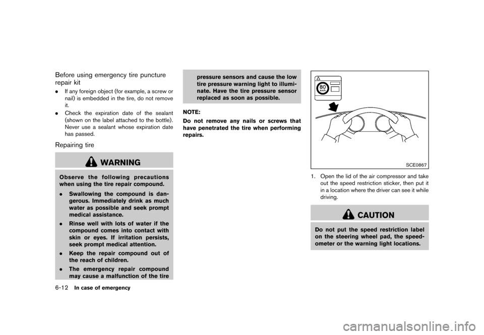 NISSAN MURANO 2013 2.G Owners Manual Black plate (402,1)
[ Edit: 2012/ 7/ 31 Model: Z51-D ]
6-12In case of emergency
Before using emergency tire puncture
repair kit
GUID-89A648F3-0025-49E0-AA45-9D235DE09C97.If any foreign object (for exa