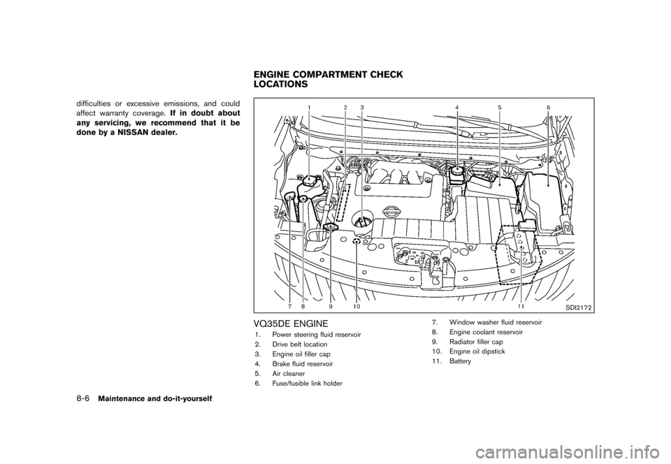 NISSAN MURANO 2013 2.G Owners Guide Black plate (428,1)
[ Edit: 2012/ 7/ 31 Model: Z51-D ]
8-6Maintenance and do-it-yourself
difficulties or excessive emissions, and could
affect warranty coverage.If in doubt about
any servicing, we rec