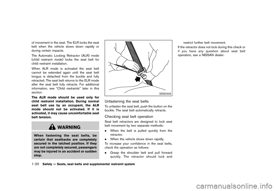 NISSAN MURANO 2013 2.G Service Manual Black plate (42,1)
[ Edit: 2012/ 7/ 31 Model: Z51-D ]
1-20Safety — Seats, seat belts and supplemental restraint system
of movement in the seat. The ELR locks the seat
belt when the vehicle slows dow