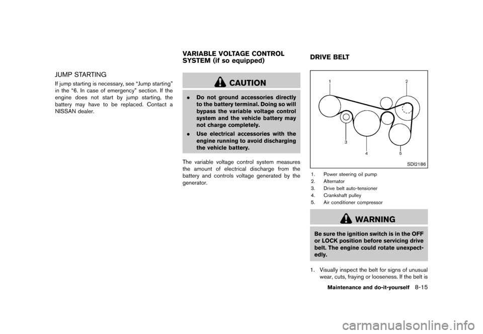 NISSAN MURANO 2013 2.G Owners Manual Black plate (437,1)
[ Edit: 2012/ 7/ 31 Model: Z51-D ]
JUMP STARTINGGUID-8388D2A5-1AA4-4543-8945-3818D12359C5If jump starting is necessary, see “Jump starting”
in the “6. In case of emergency”