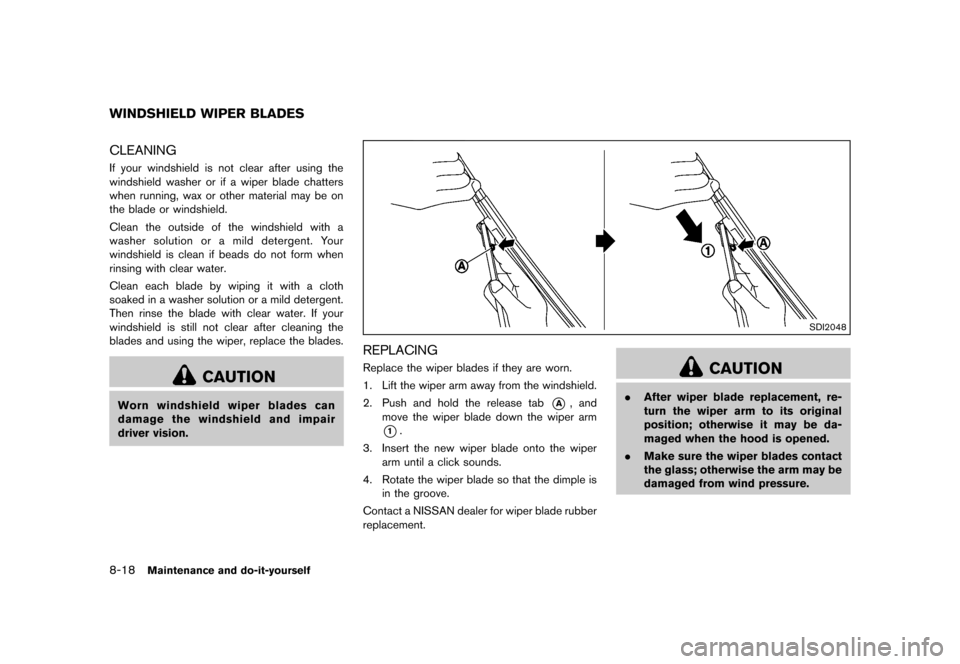 NISSAN MURANO 2013 2.G Owners Manual Black plate (440,1)
[ Edit: 2012/ 7/ 31 Model: Z51-D ]
8-18Maintenance and do-it-yourself
GUID-8D05C89B-9710-446D-B60C-96C5031DC573CLEANINGGUID-1ADBBD35-186E-43BA-89FD-15FE5B7B69BAIf your windshield i