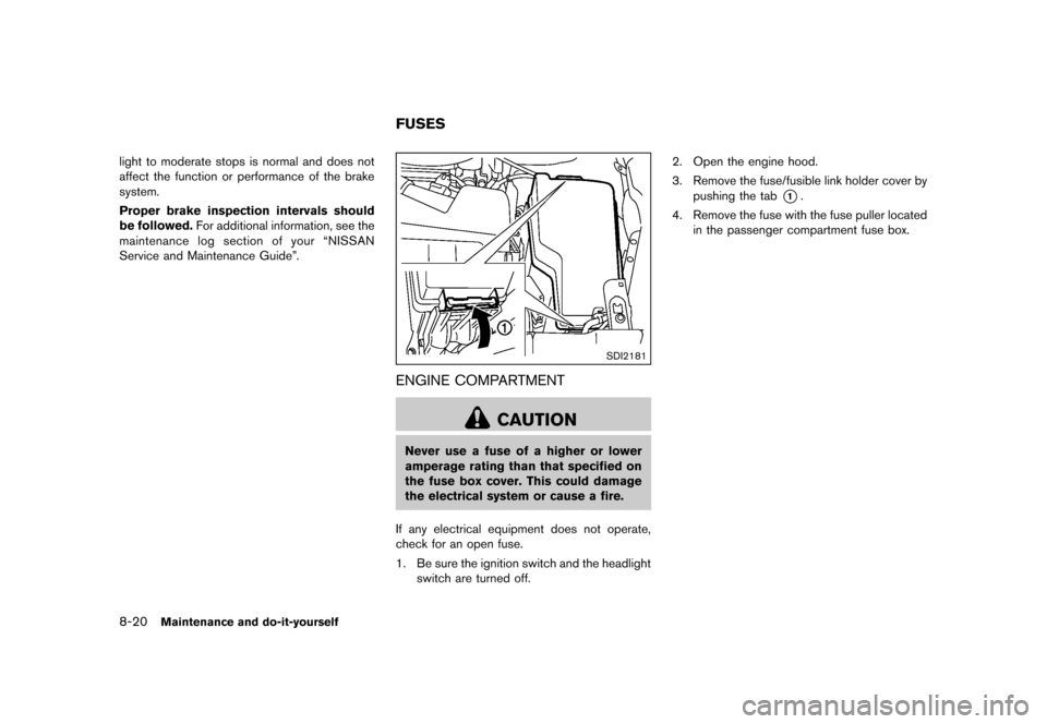 NISSAN MURANO 2013 2.G Owners Manual Black plate (442,1)
[ Edit: 2012/ 7/ 31 Model: Z51-D ]
8-20Maintenance and do-it-yourself
light to moderate stops is normal and does not
affect the function or performance of the brake
system.
Proper 