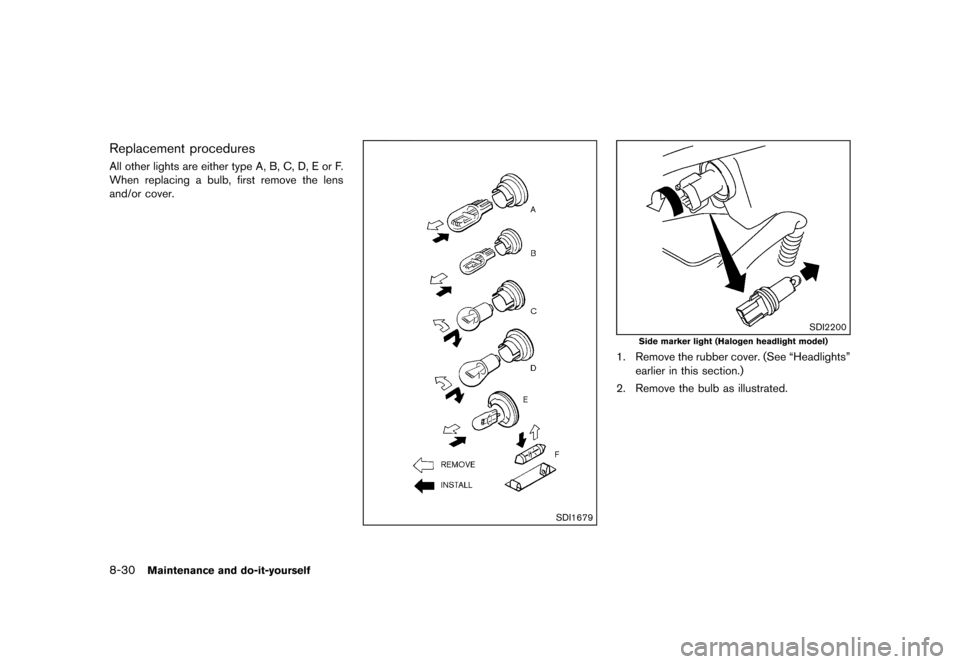 NISSAN MURANO 2013 2.G Owners Manual Black plate (452,1)
[ Edit: 2012/ 7/ 31 Model: Z51-D ]
8-30Maintenance and do-it-yourself
Replacement proceduresGUID-D7C1D5A3-D223-40B4-93DE-E7CBE6E86E47All other lights are either type A, B, C, D, E 