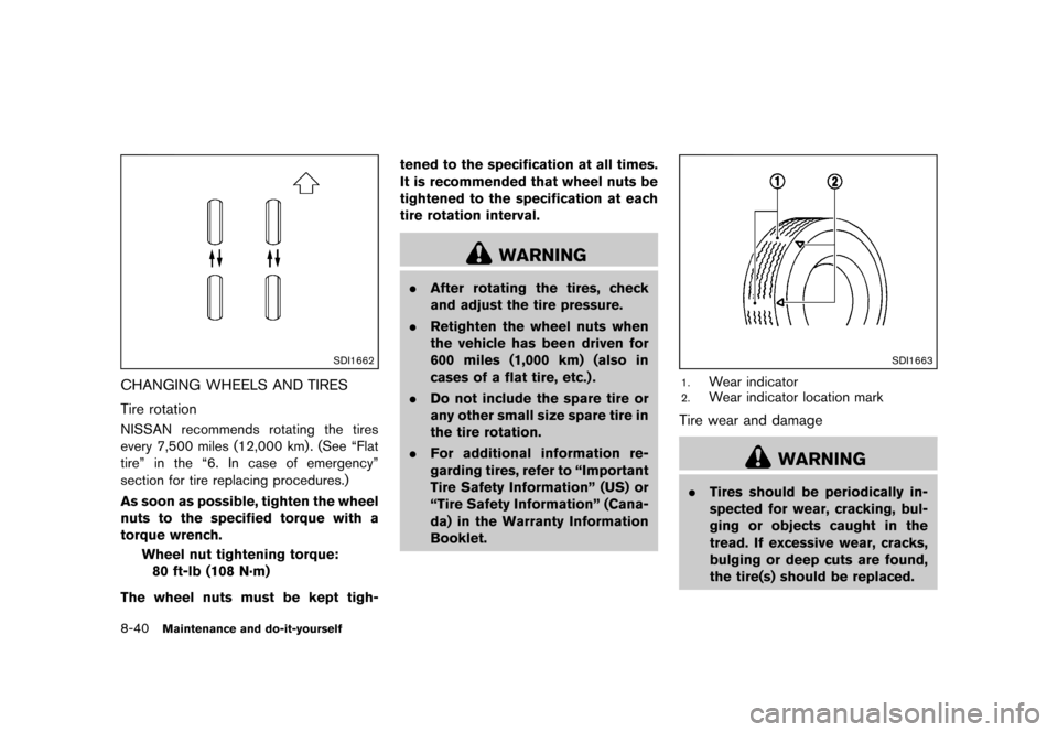 NISSAN MURANO 2013 2.G Owners Manual Black plate (462,1)
[ Edit: 2012/ 7/ 31 Model: Z51-D ]
8-40Maintenance and do-it-yourself
SDI1662
CHANGING WHEELS AND TIRESGUID-C0E68C99-6D1E-468B-BD60-266B69785593
Tire rotationGUID-F64A5784-30E5-416