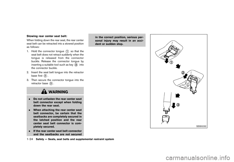 NISSAN MURANO 2013 2.G Service Manual Black plate (46,1)
[ Edit: 2012/ 7/ 31 Model: Z51-D ]
1-24Safety — Seats, seat belts and supplemental restraint system
Stowing rear center seat belt:GUID-D73A39BF-43C8-459F-9C24-47B7F579C407When fol