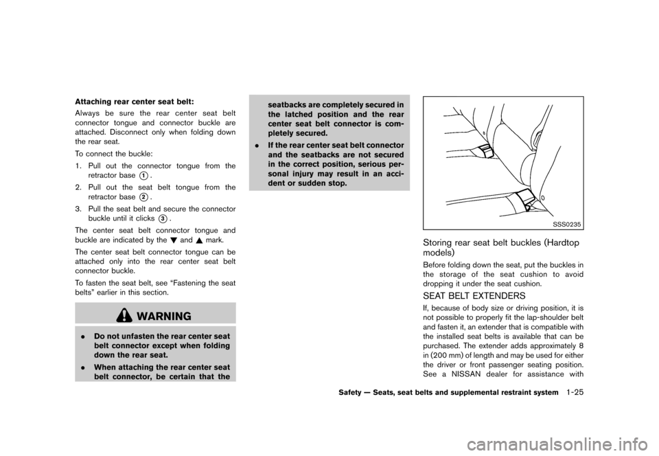 NISSAN MURANO 2013 2.G Owners Manual Black plate (47,1)
[ Edit: 2012/ 7/ 31 Model: Z51-D ]
Attaching rear center seat belt:GUID-D73A39BF-43C8-459F-9C24-47B7F579C407Always be sure the rear center seat belt
connector tongue and connector b