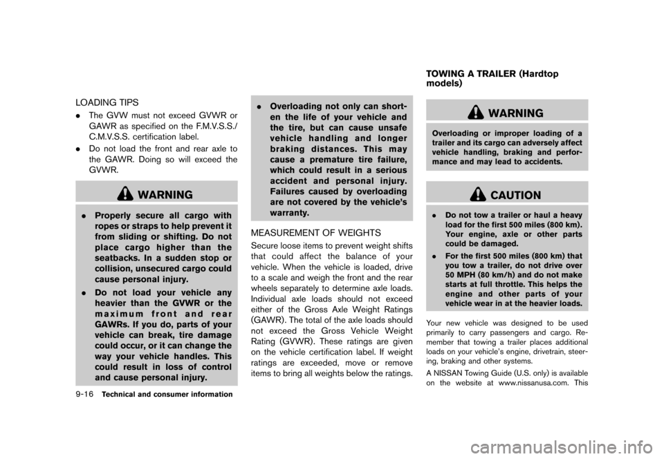 NISSAN MURANO 2013 2.G Owners Manual Black plate (482,1)
[ Edit: 2012/ 7/ 31 Model: Z51-D ]
9-16Technical and consumer information
LOADING TIPSGUID-A9873A92-B769-4872-B024-4D23D1C31CA9.The GVW must not exceed GVWR or
GAWR as specified on