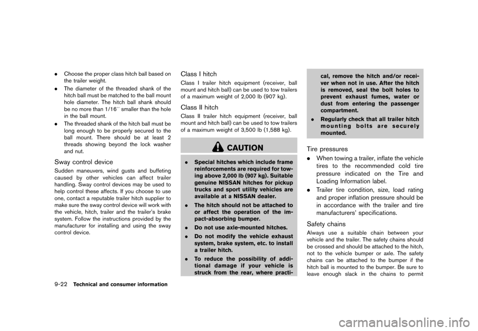 NISSAN MURANO 2013 2.G Owners Manual Black plate (488,1)
[ Edit: 2012/ 7/ 31 Model: Z51-D ]
9-22Technical and consumer information
.Choose the proper class hitch ball based on
the trailer weight.
. The diameter of the threaded shank of t