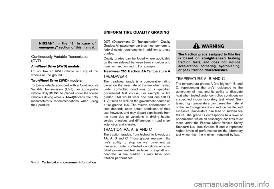 NISSAN MURANO 2013 2.G Owners Manual Black plate (492,1)
[ Edit: 2012/ 7/ 31 Model: Z51-D ]
9-26Technical and consumer information
NISSAN” in the “6. In case of
emergency” section of this manual.
Continuously Variable Transmission
