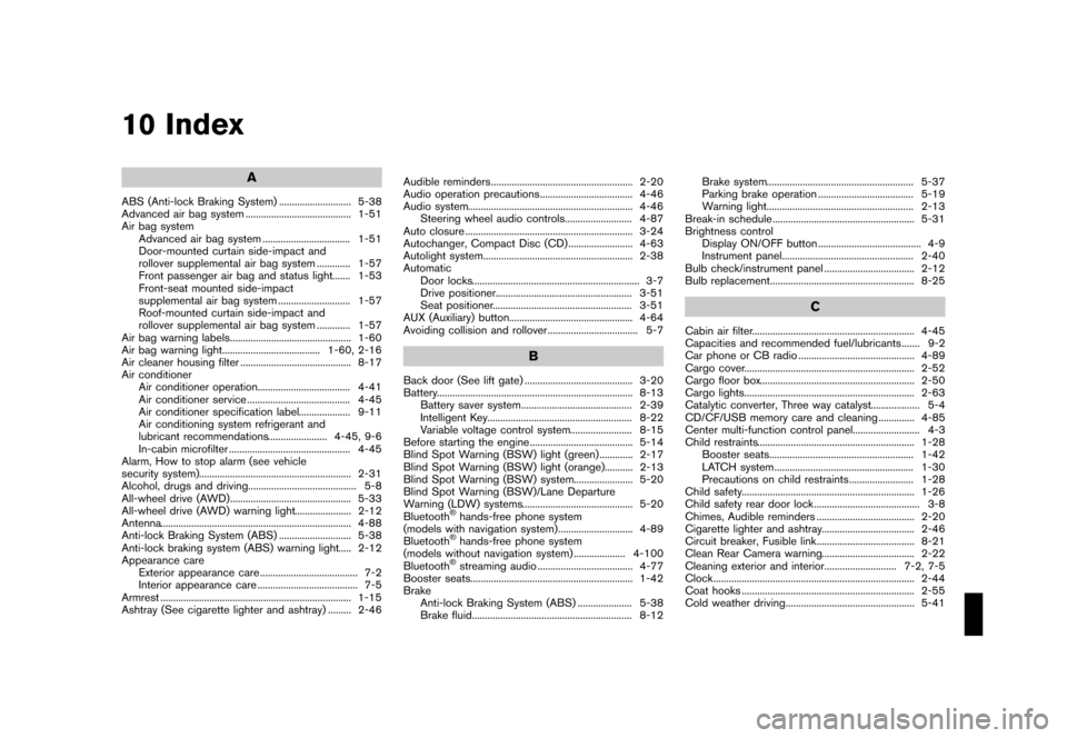 NISSAN MURANO 2013 2.G Owners Manual Black plate (497,1)
[ Edit: 2012/ 7/ 31 Model: Z51-D ]
10 Index
A
ABS (Anti-lock Braking System)...
............................ 5-38
Advanced air bag system ...
......................................