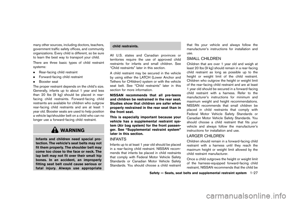 NISSAN MURANO 2013 2.G Owners Manual Black plate (49,1)
[ Edit: 2012/ 7/ 31 Model: Z51-D ]
many other sources, including doctors, teachers,
government traffic safety offices, and community
organizations. Every child is different, so be s