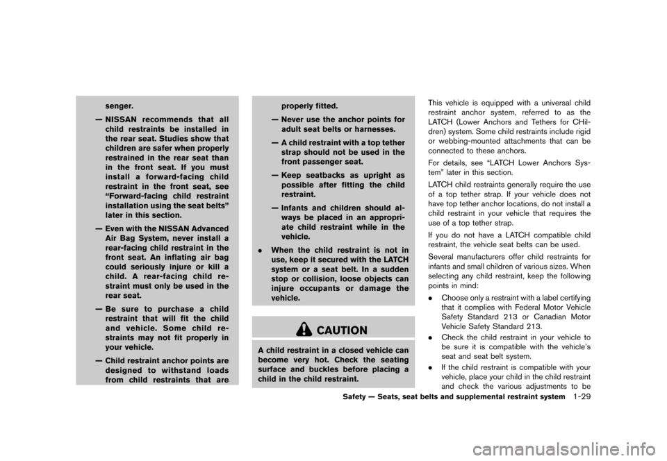 NISSAN MURANO 2013 2.G Workshop Manual Black plate (51,1)
[ Edit: 2012/ 7/ 31 Model: Z51-D ]
senger.
— NISSAN recommends that all child restraints be installed in
the rear seat. Studies show that
children are safer when properly
restrain