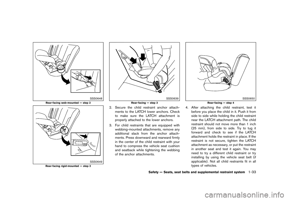 NISSAN MURANO 2013 2.G Workshop Manual Black plate (55,1)
[ Edit: 2012/ 7/ 31 Model: Z51-D ]
SSS0648
Rear-facing web-mounted — step 2
SSS0649
Rear-facing rigid-mounted — step 2
SSS0639
Rear-facing — step 3
2. Secure the child restrai