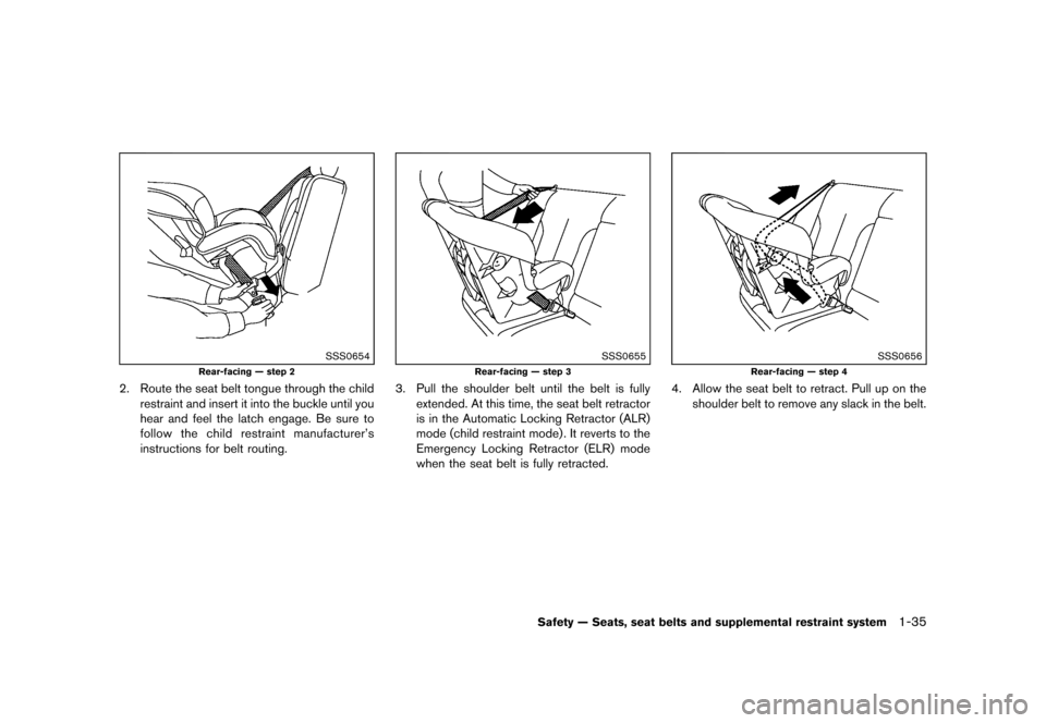 NISSAN MURANO 2013 2.G Owners Manual Black plate (57,1)
[ Edit: 2012/ 7/ 31 Model: Z51-D ]
SSS0654
Rear-facing — step 2
2. Route the seat belt tongue through the childrestraint and insert it into the buckle until you
hear and feel the 