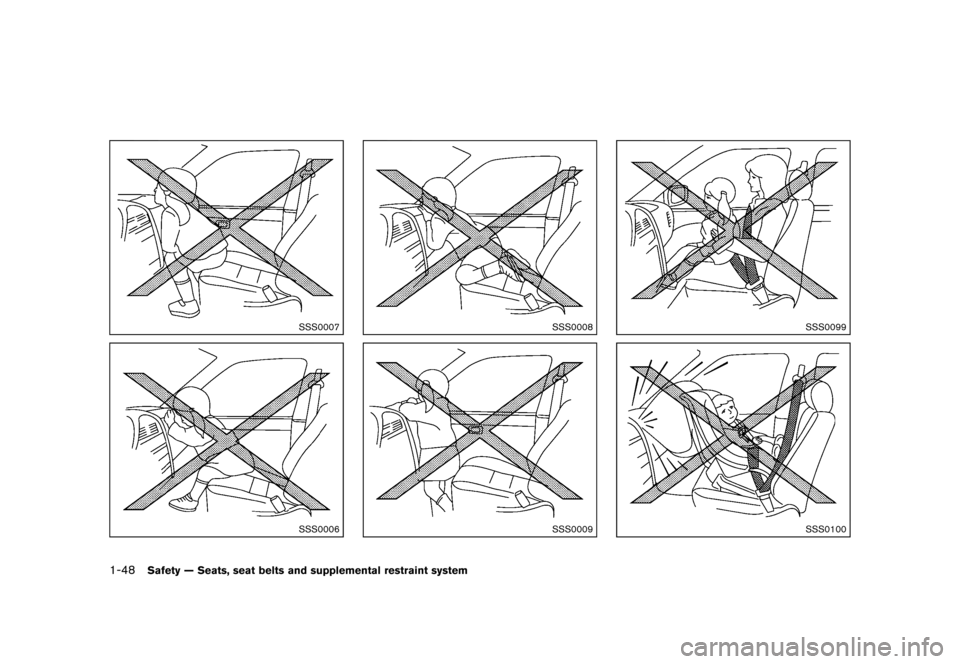 NISSAN MURANO 2013 2.G Manual PDF Black plate (70,1)
[ Edit: 2012/ 7/ 31 Model: Z51-D ]
1-48Safety — Seats, seat belts and supplemental restraint system
SSS0007
SSS0006
SSS0008
SSS0009
SSS0099
SSS0100
Condition: 