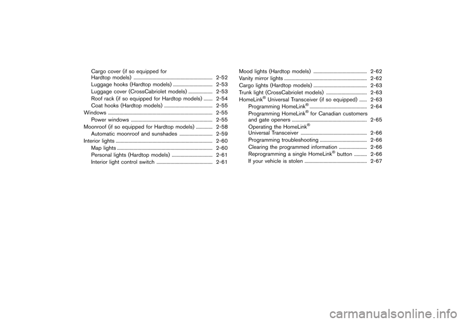 NISSAN MURANO 2013 2.G Manual Online Black plate (86,1)
[ Edit: 2012/ 7/ 31 Model: Z51-D ]
Cargo cover (if so equipped for
Hardtop models)...
.............................................................. 2-52
Luggage hooks (Hardtop mode
