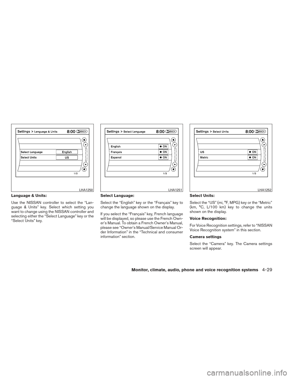 NISSAN PATHFINDER 2013 R52 / 4.G Owners Guide Language & Units:
Use the NISSAN controller to select the “Lan-
guage & Units” key. Select which setting you
want to change using the NISSAN controller and
selecting either the “Select Language�