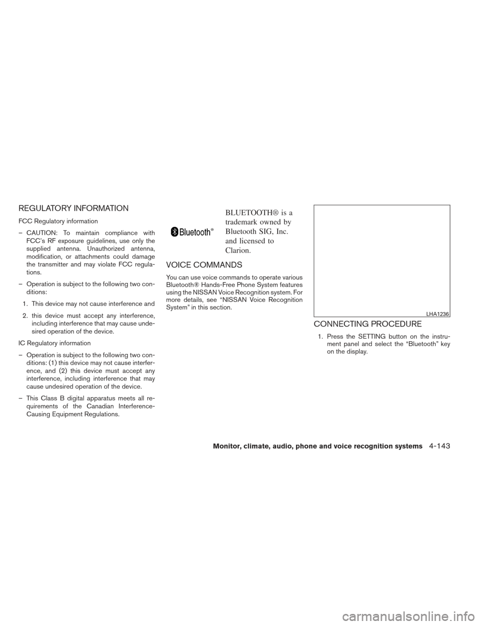 NISSAN PATHFINDER 2013 R52 / 4.G Owners Manual REGULATORY INFORMATION
FCC Regulatory information
– CAUTION: To maintain compliance withFCC’s RF exposure guidelines, use only the
supplied antenna. Unauthorized antenna,
modification, or attachme NISSAN PATHFINDER 2013 R52 / 4.G Owners Manual REGULATORY INFORMATION
FCC Regulatory information
– CAUTION: To maintain compliance withFCC’s RF exposure guidelines, use only the
supplied antenna. Unauthorized antenna,
modification, or attachme