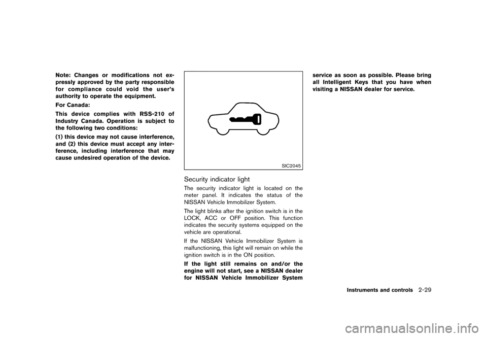 NISSAN QUEST 2013 RE52 / 4.G Owners Manual Black plate (107,1)
[ Edit: 2013/ 3/ 26 Model: E52-D ]
Note: Changes or modifications not ex-
pressly approved by the party responsible
for compliance could void the user’s
authority to operate the 