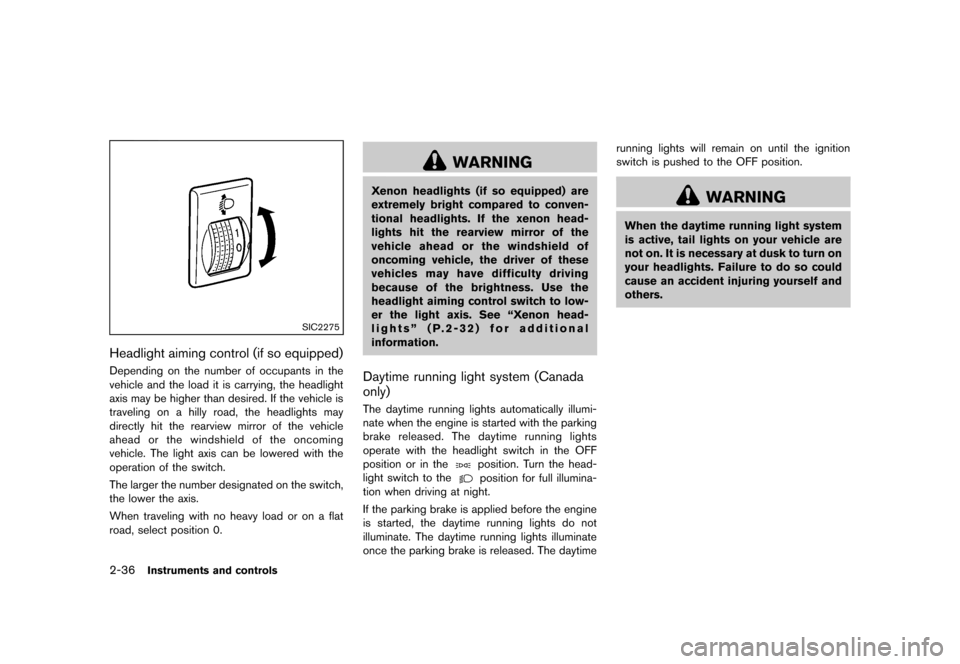 NISSAN QUEST 2013 RE52 / 4.G Owners Manual Black plate (114,1)
[ Edit: 2013/ 3/ 26 Model: E52-D ]
2-36Instruments and controls
SIC2275
Headlight aiming control (if so equipped)GUID-103C45A9-2602-4569-8107-B8C8A03E16EADepending on the number of