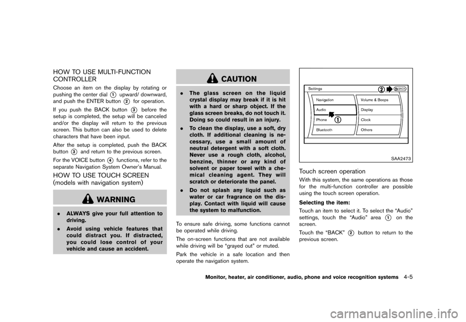 NISSAN QUEST 2013 RE52 / 4.G Owners Manual Black plate (185,1)
[ Edit: 2013/ 3/ 26 Model: E52-D ]
HOW TO USE MULTI-FUNCTION
CONTROLLER
GUID-7E48C6E3-13FB-400D-A81F-BF7E3F9AA50BChoose an item on the display by rotating or
pushing the center dia