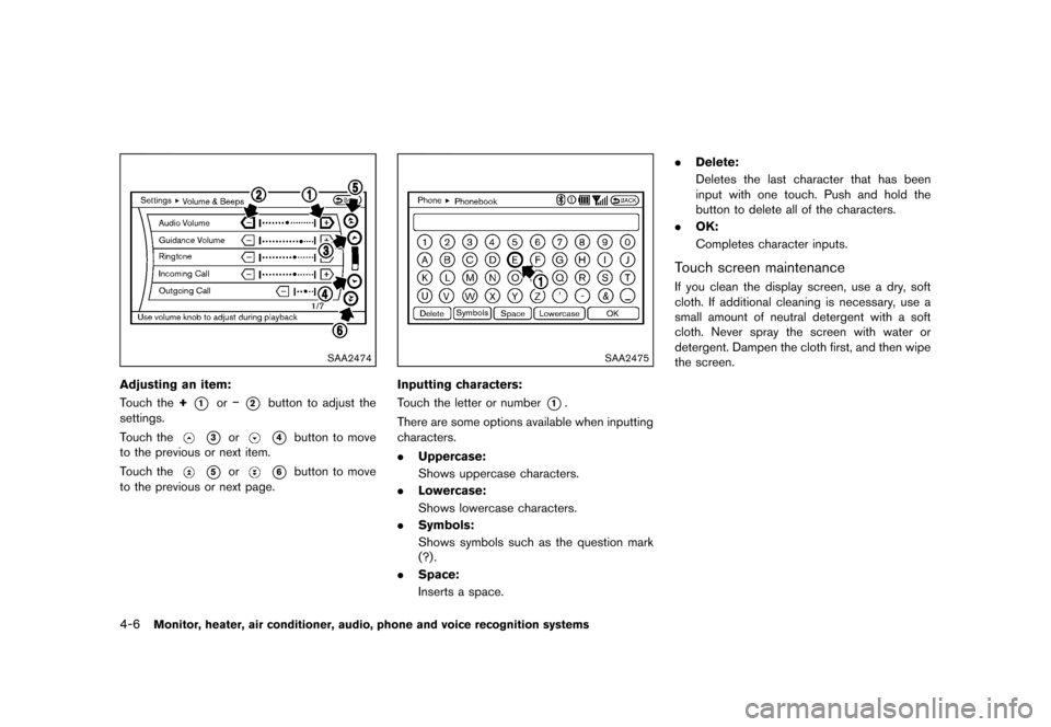 NISSAN QUEST 2013 RE52 / 4.G User Guide Black plate (186,1)
[ Edit: 2013/ 3/ 26 Model: E52-D ]
4-6Monitor, heater, air conditioner, audio, phone and voice recognition systems
SAA2474
Adjusting an item:GUID-D73A39BF-43C8-459F-9C24-47B7F579C4