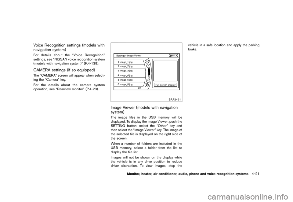 NISSAN QUEST 2013 RE52 / 4.G Owners Manual Black plate (201,1)
[ Edit: 2013/ 3/ 26 Model: E52-D ]
Voice Recognition settings (models with
navigation system)
GUID-D612C1DB-E4E2-4A94-9CAE-92F3B26FA167For details about the “Voice Recognition”
