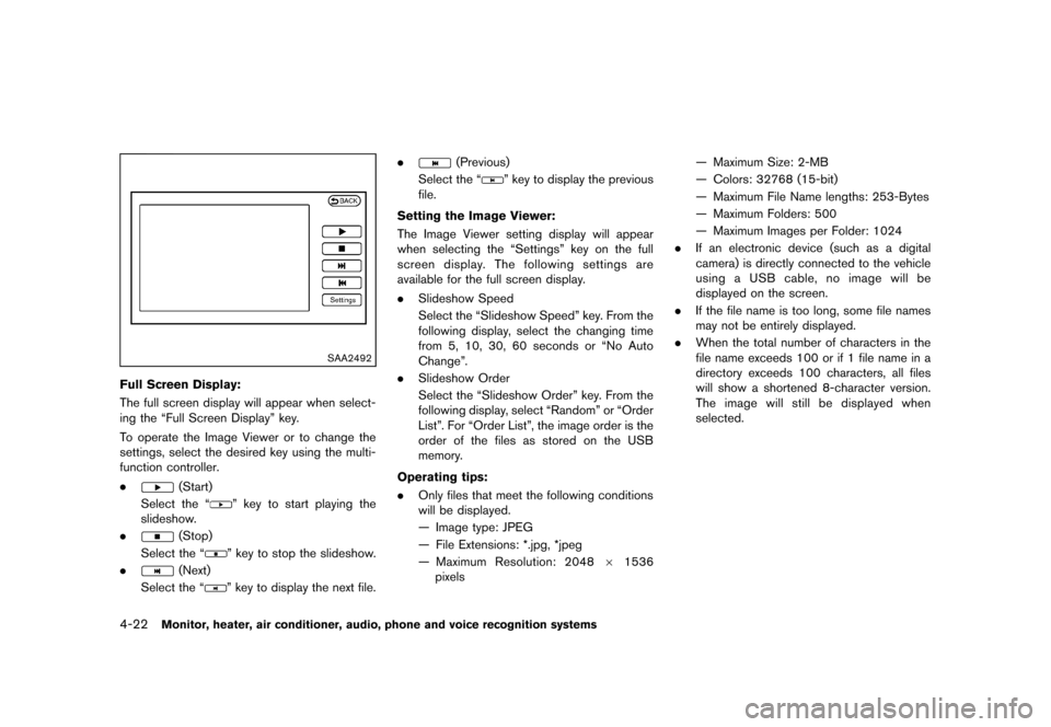 NISSAN QUEST 2013 RE52 / 4.G Owners Manual Black plate (202,1)
[ Edit: 2013/ 3/ 26 Model: E52-D ]
4-22Monitor, heater, air conditioner, audio, phone and voice recognition systems
SAA2492
Full Screen Display:GUID-D73A39BF-43C8-459F-9C24-47B7F57