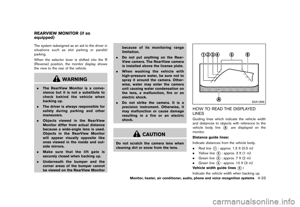 NISSAN QUEST 2013 RE52 / 4.G Owners Manual Black plate (203,1)
[ Edit: 2013/ 3/ 26 Model: E52-D ]
GUID-F0606F86-5EEC-4AE2-8DC9-7A3D16A225CEThe system is�designed as an aid to the driver in
situations such as slot parking or parallel
parking.
W