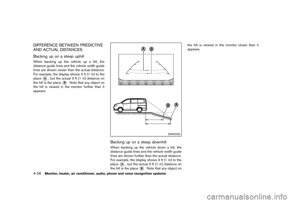 NISSAN QUEST 2013 RE52 / 4.G Owners Manual Black plate (206,1)
[ Edit: 2013/ 3/ 26 Model: E52-D ]
4-26Monitor, heater, air conditioner, audio, phone and voice recognition systems
DIFFERENCE BETWEEN PREDICTIVE
AND ACTUAL DISTANCES
GUID-BF4CBB31