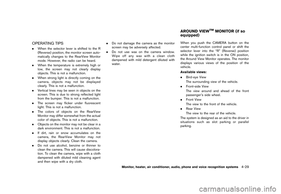 NISSAN QUEST 2013 RE52 / 4.G Owners Manual Black plate (209,1)
[ Edit: 2013/ 3/ 26 Model: E52-D ]
OPERATING TIPSGUID-50B88478-733C-4EEC-A858-A9A917C9D9F2.When the selector lever is shifted to the R
(Reverse) position, the monitor screen auto-
