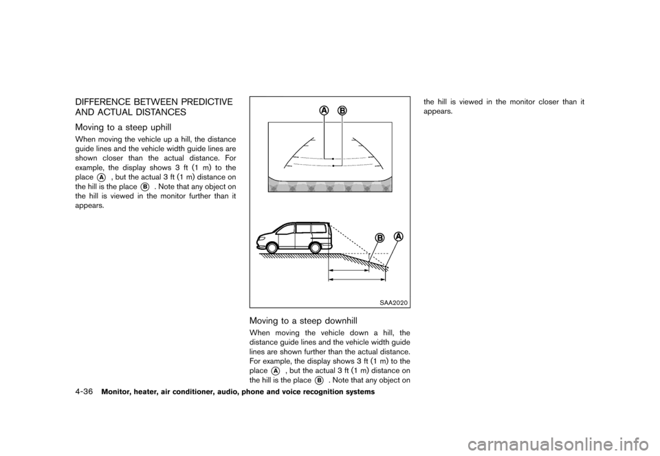 NISSAN QUEST 2013 RE52 / 4.G Owners Manual Black plate (216,1)
[ Edit: 2013/ 3/ 26 Model: E52-D ]
4-36Monitor, heater, air conditioner, audio, phone and voice recognition systems
DIFFERENCE BETWEEN PREDICTIVE
AND ACTUAL DISTANCES
GUID-523096F1