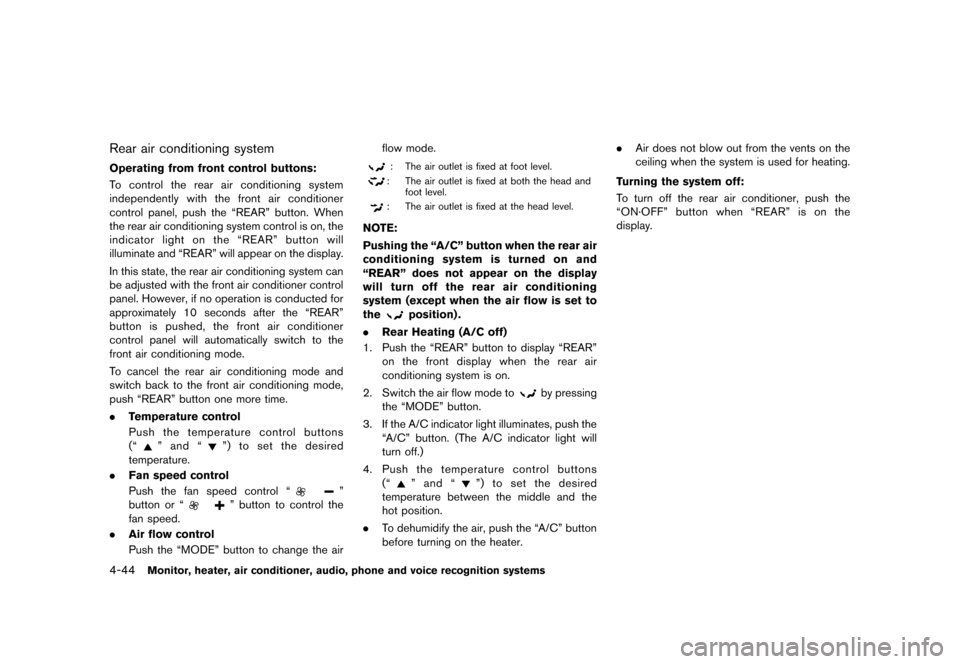 NISSAN QUEST 2013 RE52 / 4.G Owners Manual Black plate (224,1)
[ Edit: 2013/ 3/ 26 Model: E52-D ]
4-44Monitor, heater, air conditioner, audio, phone and voice recognition systems
Rear air conditioning systemGUID-3B39B36B-520E-49C6-9C2A-A84AF85