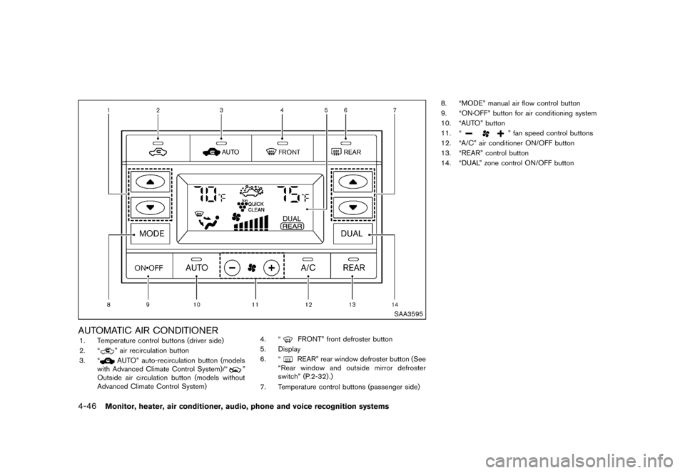 NISSAN QUEST 2013 RE52 / 4.G Owners Manual Black plate (226,1)
[ Edit: 2013/ 3/ 26 Model: E52-D ]
4-46Monitor, heater, air conditioner, audio, phone and voice recognition systems
SAA3595
AUTOMATIC AIR CONDITIONERGUID-26808BE2-2D7D-4D4F-81C9-3D