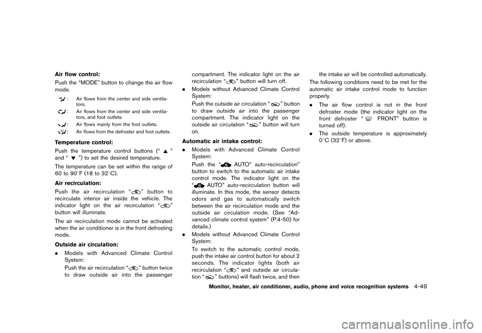 NISSAN QUEST 2013 RE52 / 4.G Owners Manual Black plate (229,1)
[ Edit: 2013/ 3/ 26 Model: E52-D ]
Air flow control:GUID-D73A39BF-43C8-459F-9C24-47B7F579C407Push the “MODE” button to change the air flow
mode.
: Air flows from the center and
